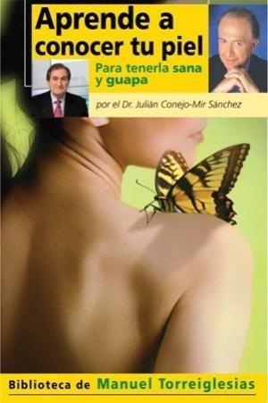 APRENDE A CONOCER TU PIEL | 9788403099098 | TORREIGLESIAS, MANUEL / JULIÁN CONEJO-MIR SÁNCHEZ | Galatea Llibres | Llibreria online de Reus, Tarragona | Comprar llibres en català i castellà online