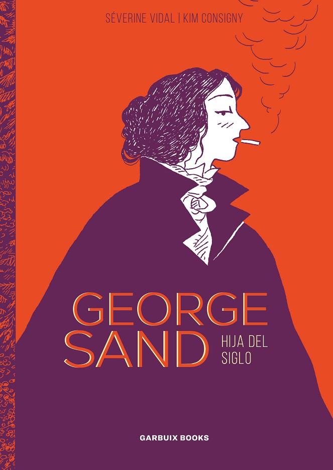 GEORGE SAND, HIJA DEL SIGLO | 9788412332674 | VIDAL, SÉVERINE/CONSIGNY, KIM | Galatea Llibres | Llibreria online de Reus, Tarragona | Comprar llibres en català i castellà online