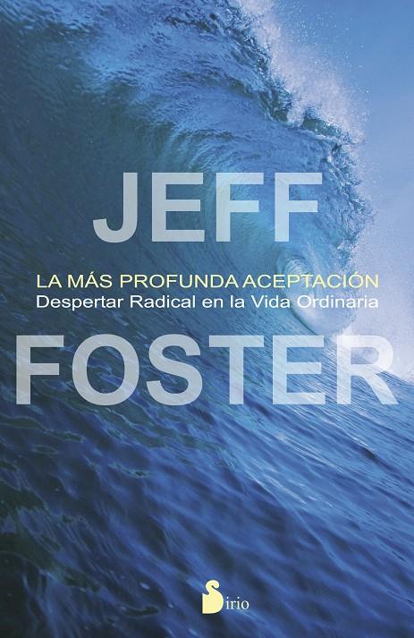 LA MAS PROFUNDA ACEPTACION | 9788478089703 | FOSTER, JEFF | Galatea Llibres | Llibreria online de Reus, Tarragona | Comprar llibres en català i castellà online