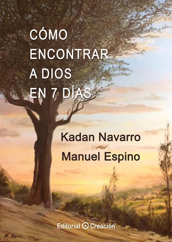 CÓMO ENCONTRAR A DIOS EN 7 DÍAS | 9788415676393 | NAVARRO MORA, KADAN/ESPINO JIMÉNEZ, MANUEL | Galatea Llibres | Llibreria online de Reus, Tarragona | Comprar llibres en català i castellà online