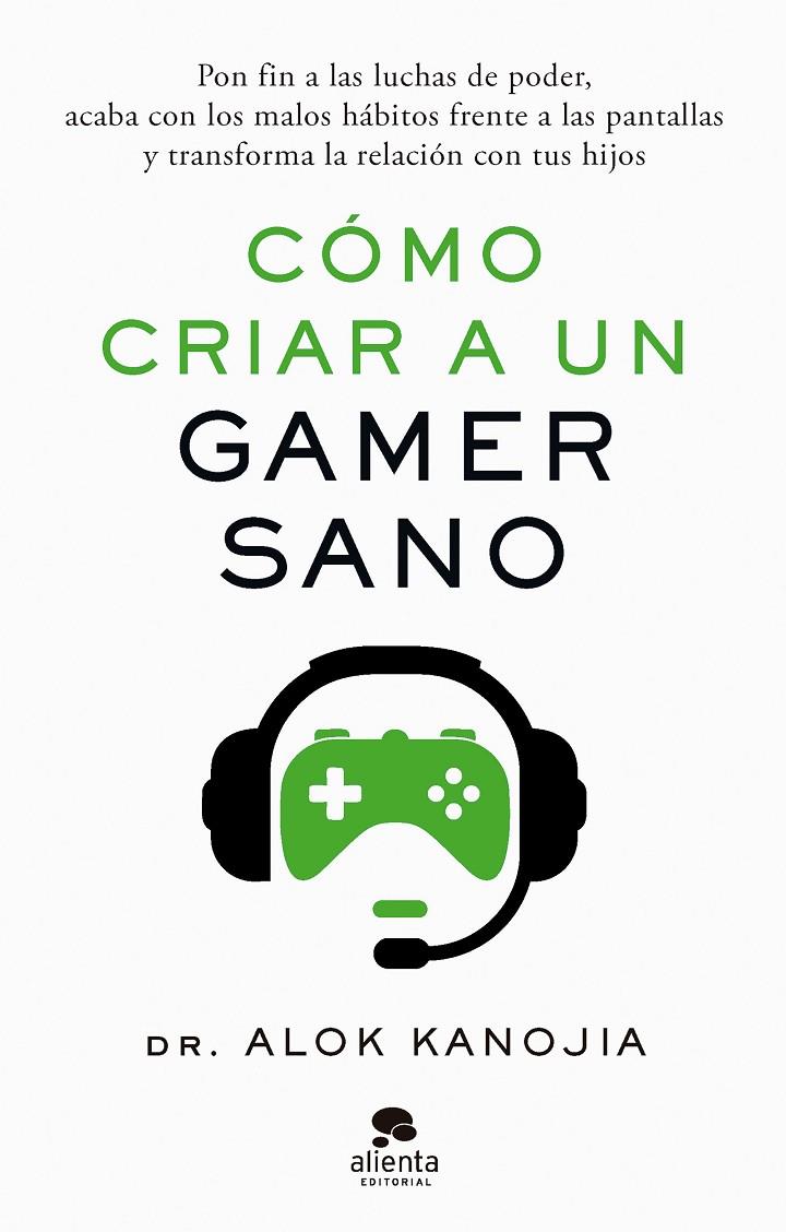 CÓMO CRIAR A UN GAMER SANO | 9788413443546 | KANOJIA, ALOK | Galatea Llibres | Llibreria online de Reus, Tarragona | Comprar llibres en català i castellà online