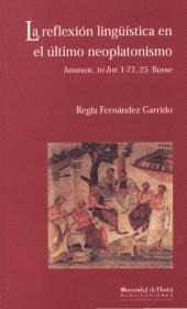 REFLEXION LINGUISTICA EN EL ULTIMO NEOPLATONISMO, LA | 9788495089113 | FERNANDEZ GARRIDO, REGLA | Galatea Llibres | Librería online de Reus, Tarragona | Comprar libros en catalán y castellano online