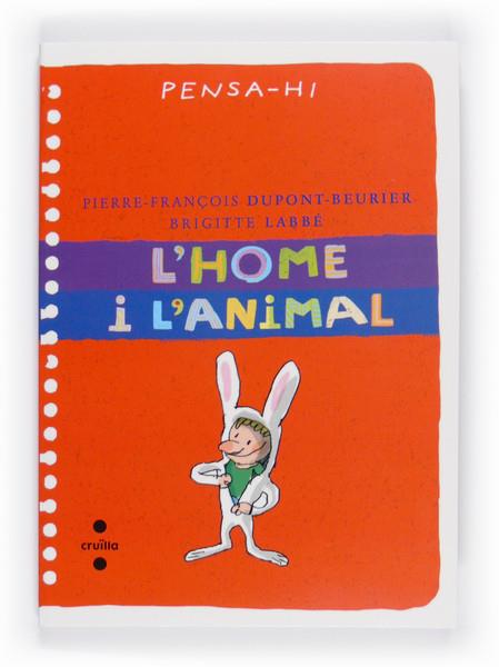 HOME I L'ANIMAL, L' | 9788466125413 | LABBÉ, BRIGITTE / DUPONT-BEURIER, PIERRE-FRANÇOIS | Galatea Llibres | Llibreria online de Reus, Tarragona | Comprar llibres en català i castellà online