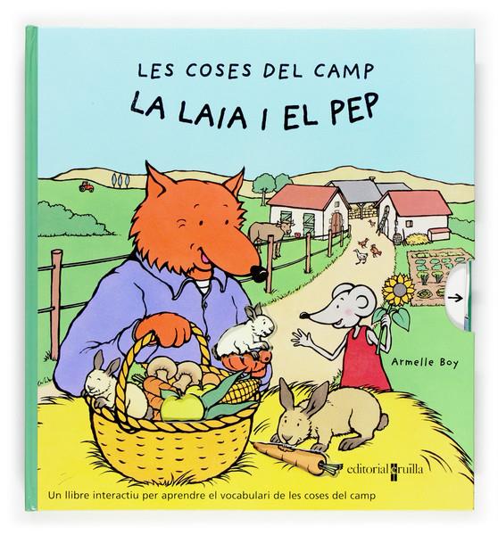 COSES DEL CAMP DE LA LAIA I EL PEP, LES | 9788466114318 | BOY, ARMELLE | Galatea Llibres | Llibreria online de Reus, Tarragona | Comprar llibres en català i castellà online