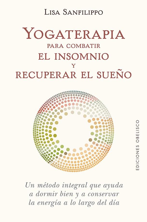 YOGATERAPIA PARA COMBATIR EL INSOMNIO Y RECUPERAR EL SUEÑO | 9788491116776 | SANFILIPPO, LISA | Galatea Llibres | Llibreria online de Reus, Tarragona | Comprar llibres en català i castellà online