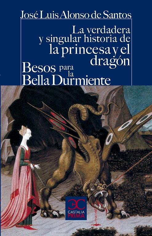 LA VERDADERA Y SINGULAR HISTORIA DE LA PRINCESA Y EL DRAGÓN / BESOS PARA LE BELL | 9788497405119 | ALONSO DE SANTOS, JOSÉ LUIS | Galatea Llibres | Librería online de Reus, Tarragona | Comprar libros en catalán y castellano online