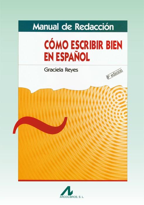 COMO ESCRIBIR BIEN EN ESPAÑOL.MANUAL DE REDACCION | 9788476353271 | REYES, GRACIELA | Galatea Llibres | Llibreria online de Reus, Tarragona | Comprar llibres en català i castellà online