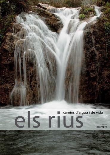 RIUS, ELS. CAMINS D'AIGUA I DE VIDA | 9788498240665 | VALENTÍN RODRÍGUEZ RODRÍGUEZ/JOSÉ MANUEL ALMERICH IBORRA | Galatea Llibres | Llibreria online de Reus, Tarragona | Comprar llibres en català i castellà online