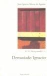 DEMASIADO IGNACIO | 9788489239968 | MACUA DE AGUIRRE,JUAN IGNACIO | Galatea Llibres | Llibreria online de Reus, Tarragona | Comprar llibres en català i castellà online