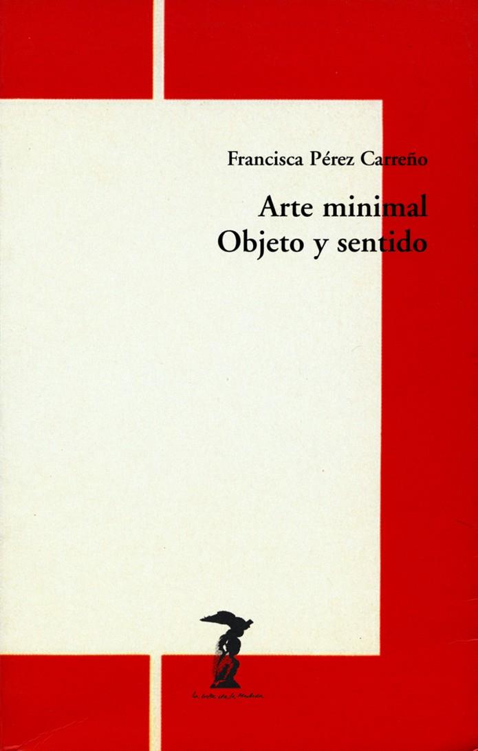 ARTE MINIMAL. OBJETO Y SENTIDO | 9788477746270 | PEREZ CARREÑO, FRANCISCA | Galatea Llibres | Llibreria online de Reus, Tarragona | Comprar llibres en català i castellà online