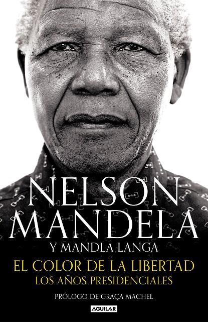 EL COLOR DE LA LIBERTAD. LOS AÑOS PRESIDENCIALES | 9788403515574 | MANDELA, NELSON/LANGA, MANDLA | Galatea Llibres | Llibreria online de Reus, Tarragona | Comprar llibres en català i castellà online