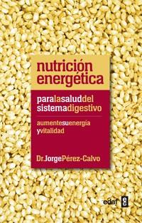 NUTRICION ENERGETICA PARA LA SALUD DEL SISTEMA DIGESTIVO | 9788441432451 | PEREZ CALVO SOLER, JORGE | Galatea Llibres | Llibreria online de Reus, Tarragona | Comprar llibres en català i castellà online