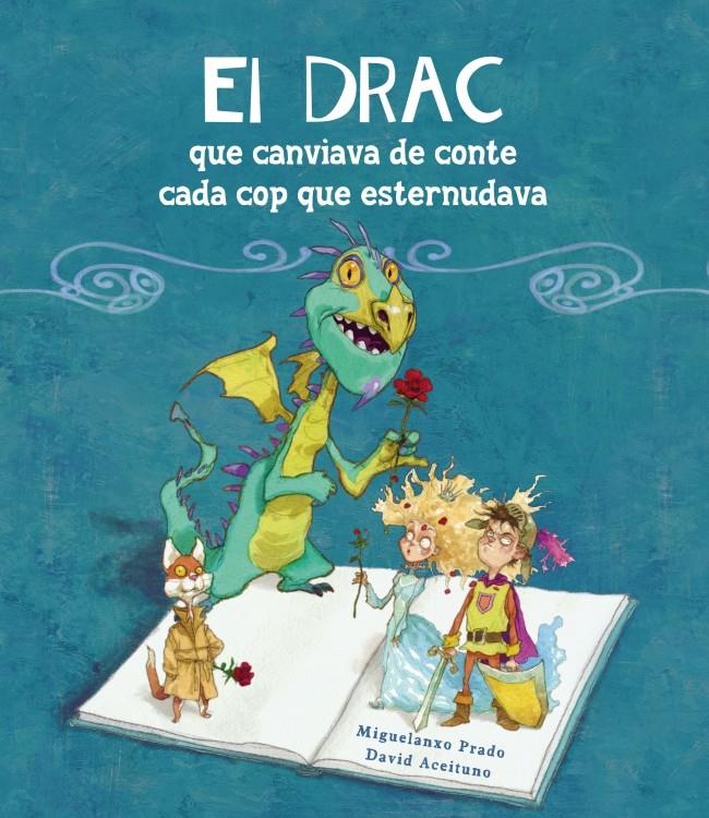 EL DRAC QUE CANVIAVA DE CONTE CADA COP QUE ESTERNUDAVA | 9788448834906 | PRADO, MIQUELANXO/ACEITUNO,DAVID | Galatea Llibres | Librería online de Reus, Tarragona | Comprar libros en catalán y castellano online