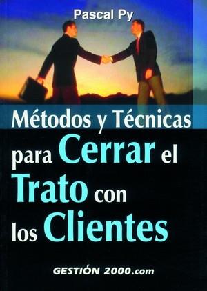 METODOS Y TECNICAS PARA CERRAR EL TRATO CON LOS CLIENTES | 9788480888943 | PY, PASCAL | Galatea Llibres | Llibreria online de Reus, Tarragona | Comprar llibres en català i castellà online