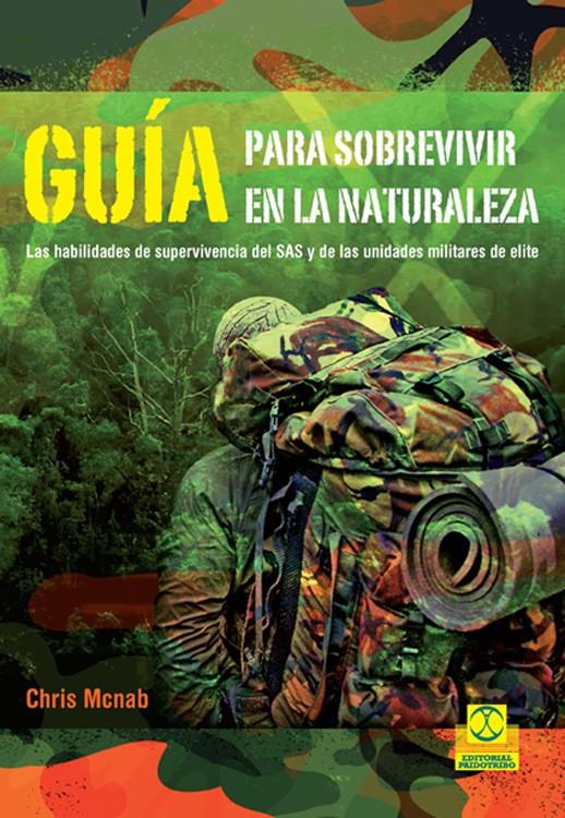 GUÍA PARA SOBREVIVIR EN LA NATURALEZA | 9788499105628 | MCNAB, CHRIS | Galatea Llibres | Librería online de Reus, Tarragona | Comprar libros en catalán y castellano online