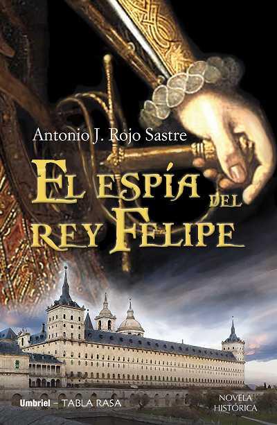 ESPIA DEL REY FELIPE,EL | 9788489367890 | ROJO SASTRE, ANTONIO J | Galatea Llibres | Llibreria online de Reus, Tarragona | Comprar llibres en català i castellà online