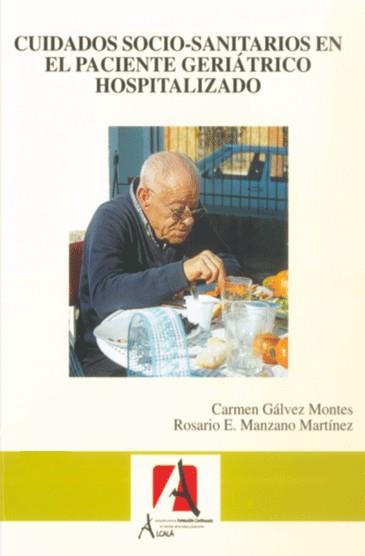 CUIDADOS SOCIO-SANITARIOS EN EL PACIENTE GERIATRICO | 9788496804197 | GÁLVEZ MONTES, CARMEN/MANZANO MARTÍNEZ, ROSARIO E. | Galatea Llibres | Llibreria online de Reus, Tarragona | Comprar llibres en català i castellà online