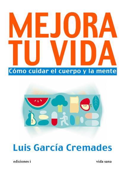 MEJORA TU VIDA | 9788496851634 | GARCIA CREMADES, LUIS | Galatea Llibres | Llibreria online de Reus, Tarragona | Comprar llibres en català i castellà online