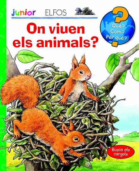 QUÈ? JUNIOR. ON VIUEN ELS ANIMALS? | 9788484234005 | Galatea Llibres | Librería online de Reus, Tarragona | Comprar libros en catalán y castellano online