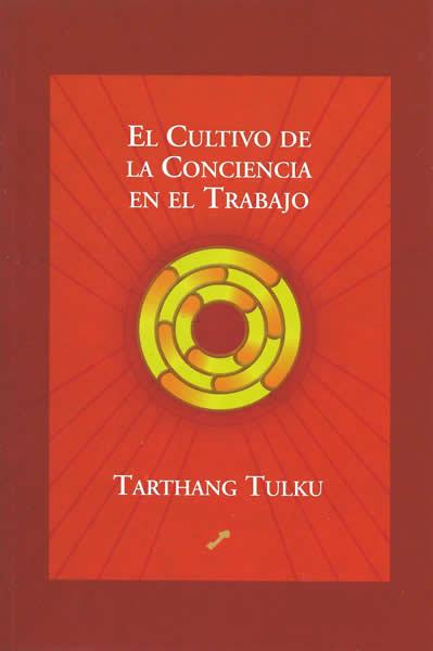 CULTIVO DE LA CONCIENCIA EN EL TRABAJO, EL | 9788495496256 | TULKU, TARTHANG | Galatea Llibres | Llibreria online de Reus, Tarragona | Comprar llibres en català i castellà online