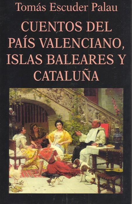 CUENTOS DEL PAIS VALENCIANO,ISLAS BALEARES Y CATAL | 9788478131488 | ESCUDER PALAU,TOMAS | Galatea Llibres | Llibreria online de Reus, Tarragona | Comprar llibres en català i castellà online