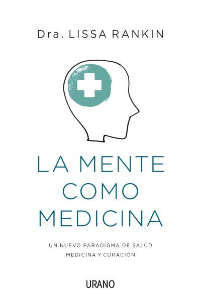 LA MENTE COMO MEDICINA | 9788479538651 | RANKIN, LISSA | Galatea Llibres | Llibreria online de Reus, Tarragona | Comprar llibres en català i castellà online