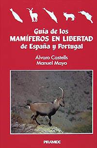 GUÍA DE LOS MAMÍFEROS EN LIBERTAD DE ESPAÑA Y PORTUGAL | 9788436806939 | CASTELLS FERNÁNDEZ, ÁLVARO/MAYO GUTIÉRREZ DEL OMO, MANUEL | Galatea Llibres | Llibreria online de Reus, Tarragona | Comprar llibres en català i castellà online