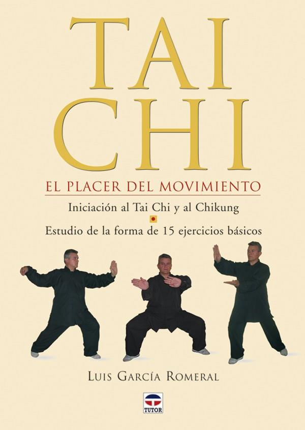 TAI CHI EL PLACER DEL MOVIMINETO | 9788479025526 | GARCIA ROMERAL, LUIS | Galatea Llibres | Llibreria online de Reus, Tarragona | Comprar llibres en català i castellà online