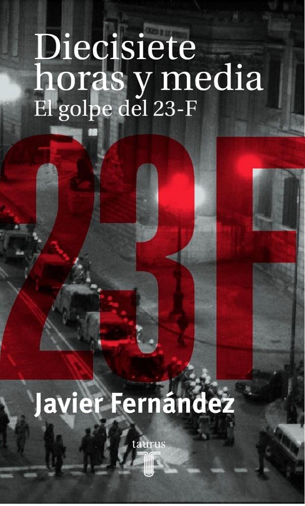 DIECISIETE HORAS Y MEDIA. EL ENIGMA DEL 23-F | 9788430604128 | FERNÁNDEZ LÓPEZ, JAVIER | Galatea Llibres | Llibreria online de Reus, Tarragona | Comprar llibres en català i castellà online