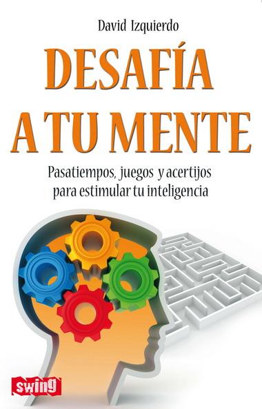 DESAFIA A TU MENTE | 9788496746596 | IZQUIERDO, D. | Galatea Llibres | Llibreria online de Reus, Tarragona | Comprar llibres en català i castellà online