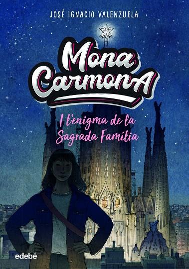 MONA CARMONA I L?ENIGMA DE LA SAGRADA FAMÌLIA | 9788468356655 | VALENZUELA GÜIRALDES, JOSÉ IGNACIO | Galatea Llibres | Llibreria online de Reus, Tarragona | Comprar llibres en català i castellà online