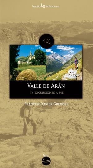 VAL D'ARAN, 17 EXCURSIONES A PIE | 9788496754997 | GREGORI I PONS, FRANCESC XAVIER / COMAMALA SERRANO, ROSA M. | Galatea Llibres | Librería online de Reus, Tarragona | Comprar libros en catalán y castellano online