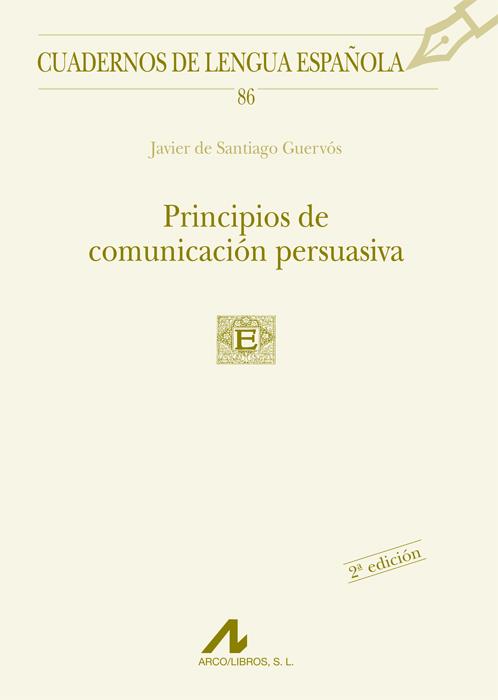 PRINCIPIOS DE COMUNICACION PERSUASIVA | 9788476356159 | DE SANTIAGO GUERVOS, JAVIER | Galatea Llibres | Llibreria online de Reus, Tarragona | Comprar llibres en català i castellà online