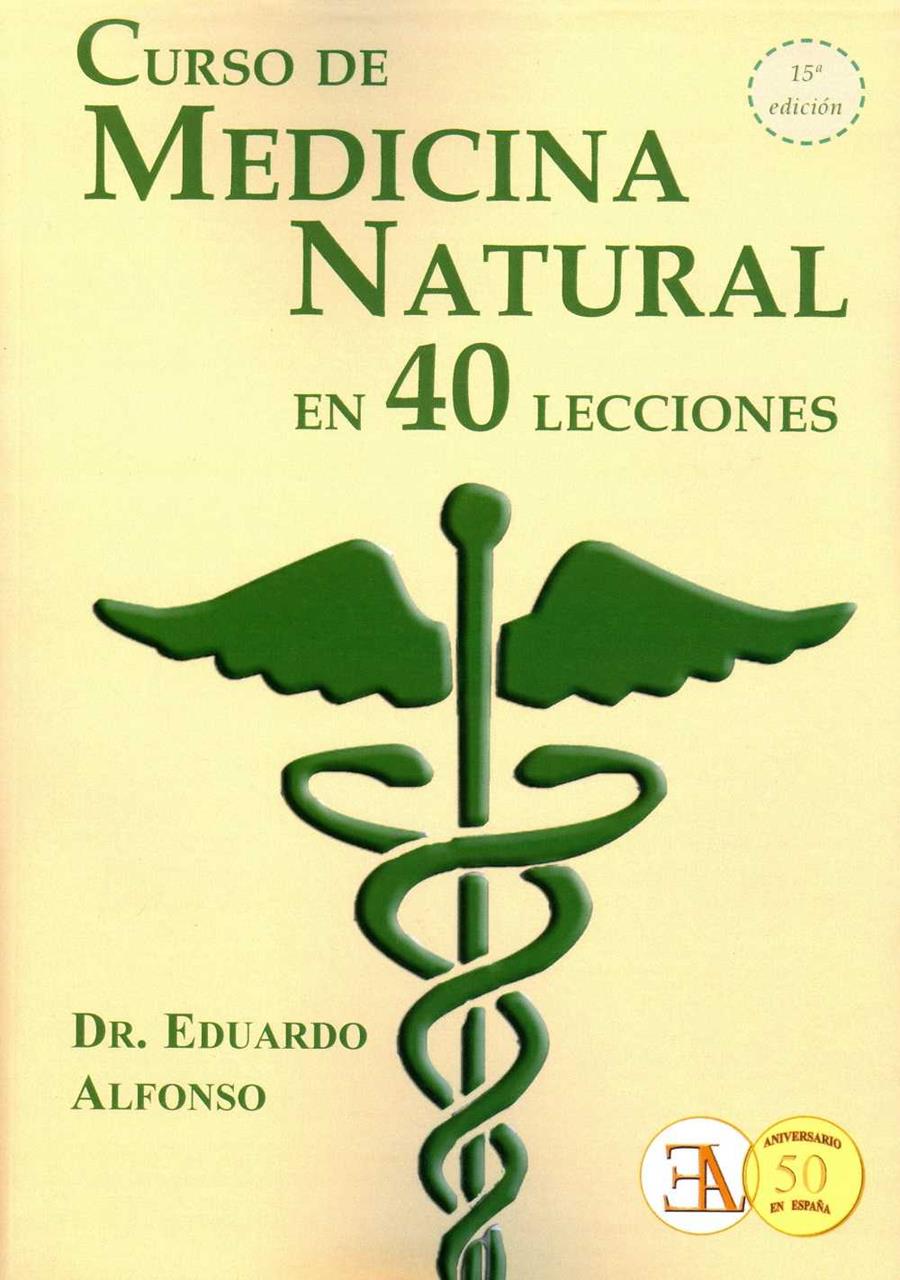 CURSO DE MEDICINA NATURAL EN 40 LECCIONES | 9788499501505 | ALFONSO, EDUARDO | Galatea Llibres | Llibreria online de Reus, Tarragona | Comprar llibres en català i castellà online