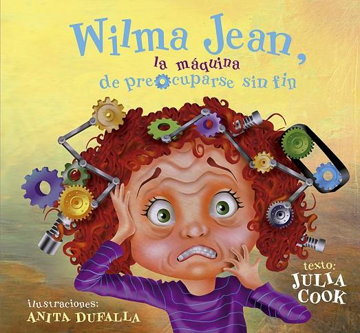 WILMA JEAN, LA MÁQUINA DE PREOCUPARSE SIN FIN | 9788491454632 | COOK, JULIA | Galatea Llibres | Llibreria online de Reus, Tarragona | Comprar llibres en català i castellà online