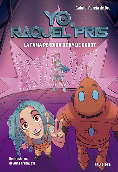 RAQUEL PRIS 2. LA FAMA PERDIDA DE KYLIE ROBOT | 9788424670948 | GARCÍA DE ORO, GABRIEL | Galatea Llibres | Librería online de Reus, Tarragona | Comprar libros en catalán y castellano online