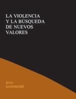 VIOLENCIA Y LA BUSQUEDA DE NUEVOS VALORES | 9788495786012 | AZURMENDI, JOXE | Galatea Llibres | Llibreria online de Reus, Tarragona | Comprar llibres en català i castellà online