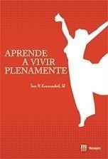 APRENDER A VIVIR PLENAMENTE | 9788427130579 | KUNNUNKAL, SJ | Galatea Llibres | Llibreria online de Reus, Tarragona | Comprar llibres en català i castellà online