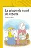 ESTUPENDA MAMA DE ROBERTA, LA | 9788420468037 | WELLS, ROSEMARY | Galatea Llibres | Llibreria online de Reus, Tarragona | Comprar llibres en català i castellà online