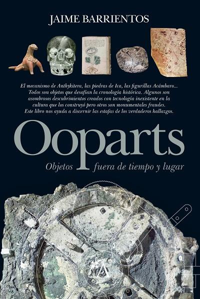 OOPARTS. OBJETOS FUERA DE TIEMPO Y LUGAR | 9788496632882 | BARRIENTOS, JAIME | Galatea Llibres | Llibreria online de Reus, Tarragona | Comprar llibres en català i castellà online