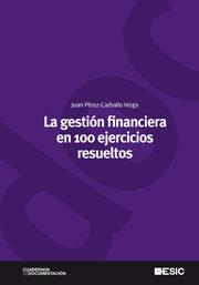 GESTION FINANCIERA EN 100 EJERCICIOS RESUELTOS | 9788473567084 | PEREZ-CARBALLO VEIGA, JUAN FRA | Galatea Llibres | Librería online de Reus, Tarragona | Comprar libros en catalán y castellano online