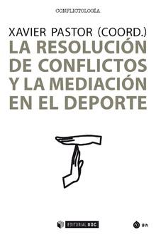 LA RESOLUCIóN DE CONFLICTOS Y LA MEDIACIóN EN EL DEPORTE | 9788491801641 | PASTOR PÉREZ, XAVIER | Galatea Llibres | Llibreria online de Reus, Tarragona | Comprar llibres en català i castellà online