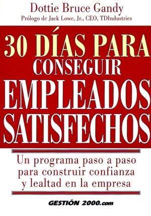 30 DIAS PARA CONSEGUIR EMPLEADOS SATISFECHOS | 9788480887304 | BRUCE GANDY, DOTTIE | Galatea Llibres | Librería online de Reus, Tarragona | Comprar libros en catalán y castellano online