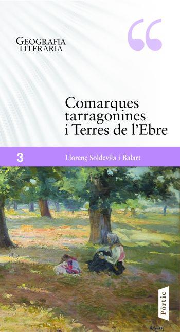 GEOGRAFIA LITERÀRIA. COMARQUES TARRAGONINES I TERRES DE L'EBRE | 9788498091632 | LLORENÇ SOLDEVILA | Galatea Llibres | Llibreria online de Reus, Tarragona | Comprar llibres en català i castellà online