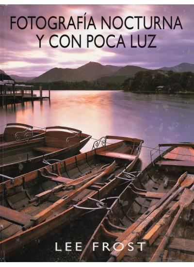 FOTOGRAFIA NOCTURNA Y CON POCA LUZ | 9788428212687 | FROST, LEE | Galatea Llibres | Librería online de Reus, Tarragona | Comprar libros en catalán y castellano online