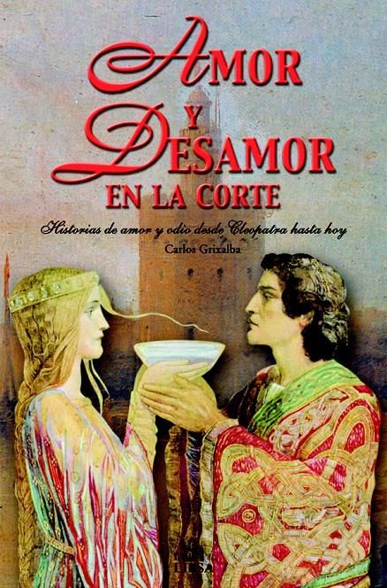 AMOR Y DESAMOR EN LA CORTE | 9788466203241 | GRIXALBA, CARLOS | Galatea Llibres | Librería online de Reus, Tarragona | Comprar libros en catalán y castellano online