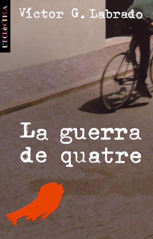 GUERRA DE QUATRE, LA | 9788476606629 | LABRADO, VICTOR G. | Galatea Llibres | Llibreria online de Reus, Tarragona | Comprar llibres en català i castellà online