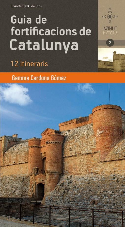 GUIA DE FORTIFICACIONS DE CATALUNYA | 9788490341551 | CARDONA GÓMEZ, GEMMA | Galatea Llibres | Llibreria online de Reus, Tarragona | Comprar llibres en català i castellà online