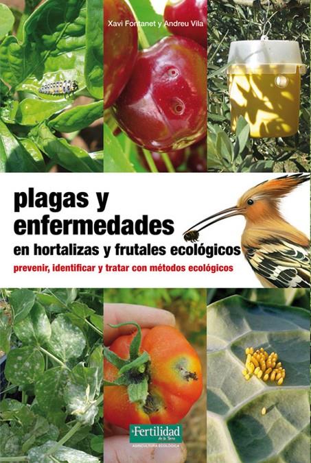 PLAGAS Y ENFERMEDADES EN HORTALIZAS Y FRUTALES ECOLÓGICOS | 9788494058226 | FONTANET I ROIG, XAVI / VILA PASCUAL, ANDREU | Galatea Llibres | Llibreria online de Reus, Tarragona | Comprar llibres en català i castellà online