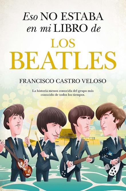 ESO NO ESTABA EN MI LIBRO DE LOS BEATLES | 9788411316637 | CASTRO VELOSO, FRANCISCO | Galatea Llibres | Llibreria online de Reus, Tarragona | Comprar llibres en català i castellà online